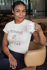 Nothing Stands Between A Girl And Her Coffee Women's Classic Fit T-Shirt – Soft Cotton Casual Tee