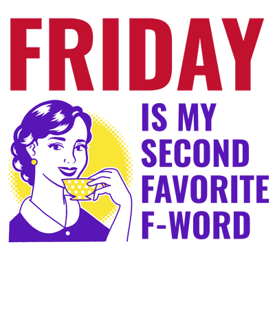 Friday Is My Second Favorite F-Word Women’s T-Shirt – Funny Cotton Quote Tee