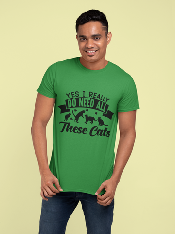 Humorous Cat Lover T-Shirt - 'Yes I Really Do Need All These Cats' Bold Graphic Design in Monochrome - Playful Cat Silhouettes & Heart Accents on Gray Unisex Crew Tee