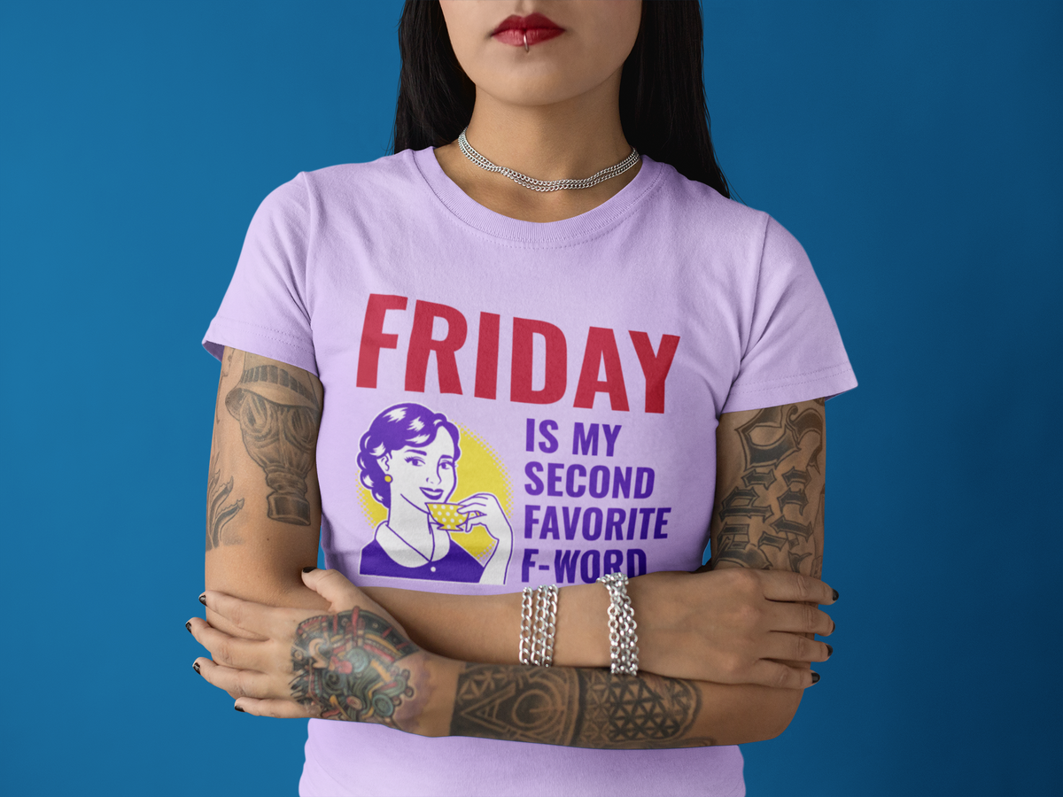 Friday Is My Second Favorite F-Word Women’s T-Shirt – Funny Cotton Quote Tee
