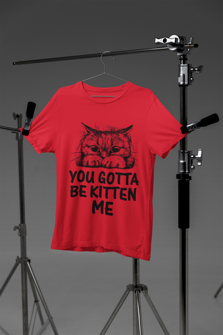 Unisex Classic Crew T-Shirt - 'You Gotta Be Kitten Me' Cat Pun Design in Monochrome - Playful Graphic & Text Print for Cat Lovers