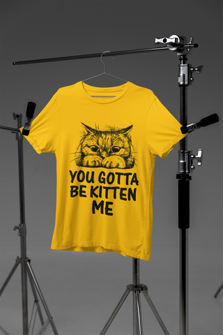 Unisex Classic Crew T-Shirt - 'You Gotta Be Kitten Me' Cat Pun Design in Monochrome - Playful Graphic & Text Print for Cat Lovers