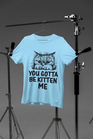 Unisex Classic Crew T-Shirt - 'You Gotta Be Kitten Me' Cat Pun Design in Monochrome - Playful Graphic & Text Print for Cat Lovers