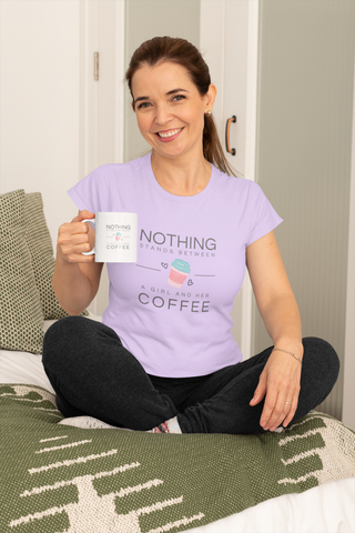 Nothing Stands Between A Girl And Her Coffee Women's Classic Fit T-Shirt – Soft Cotton Casual Tee