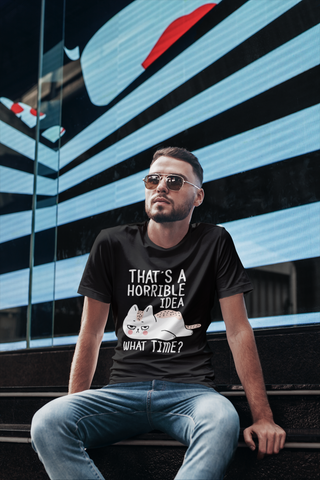 Unisex Classic Crew T-Shirt with Quirky Cat Humor Print - 'That's a Horrible Idea, What Time?' Playful Graphic Design